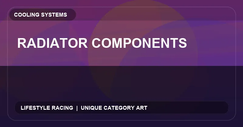 Radiator Components